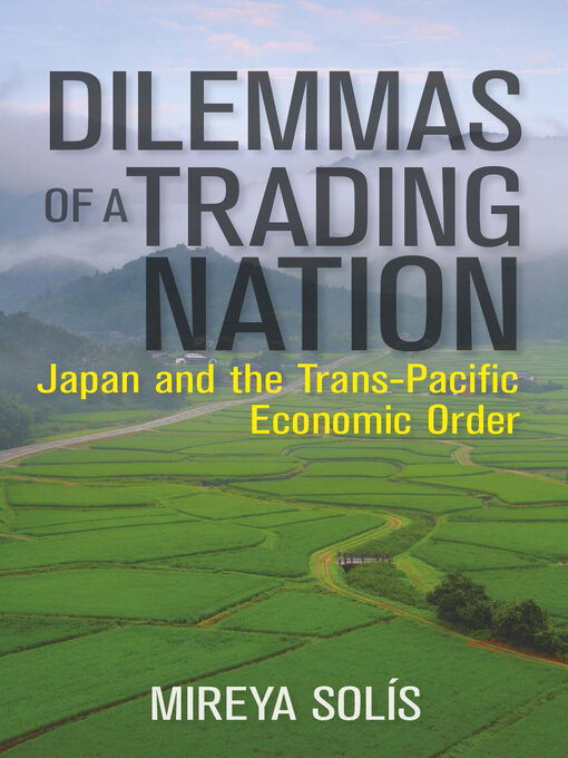 Title details for Dilemmas of a Trading Nation by Mireya Solis - Available